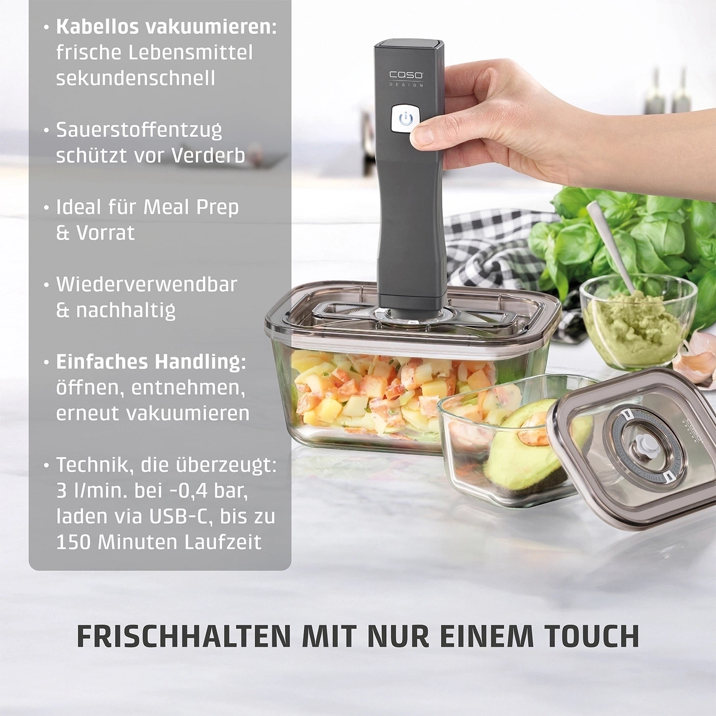 Cordless vacuuming of fresh food in seconds with one touch.